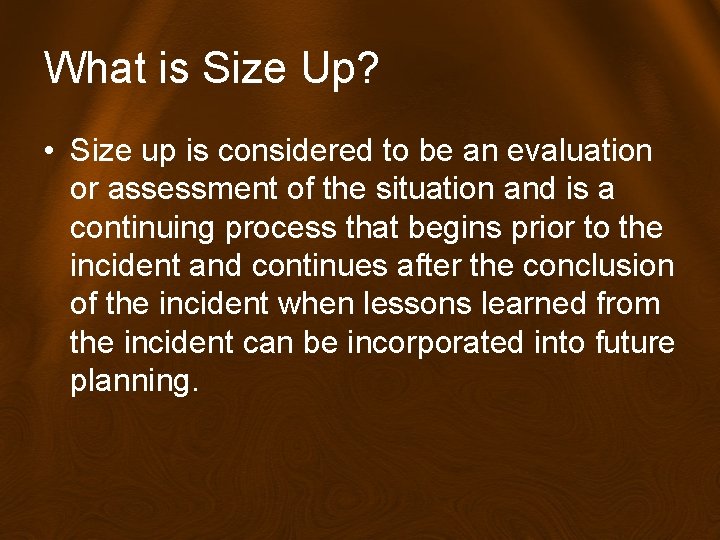 What is Size Up? • Size up is considered to be an evaluation or