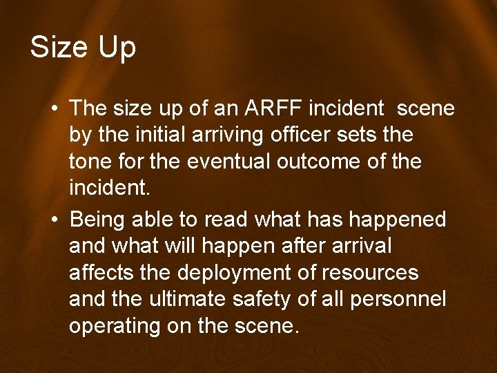 Size Up • The size up of an ARFF incident scene by the initial