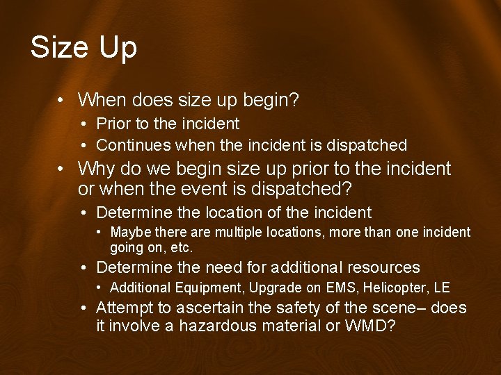 Size Up • When does size up begin? • Prior to the incident •