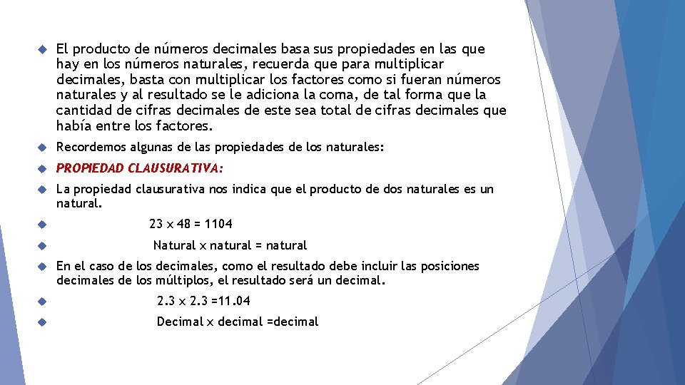  El producto de números decimales basa sus propiedades en las que hay en