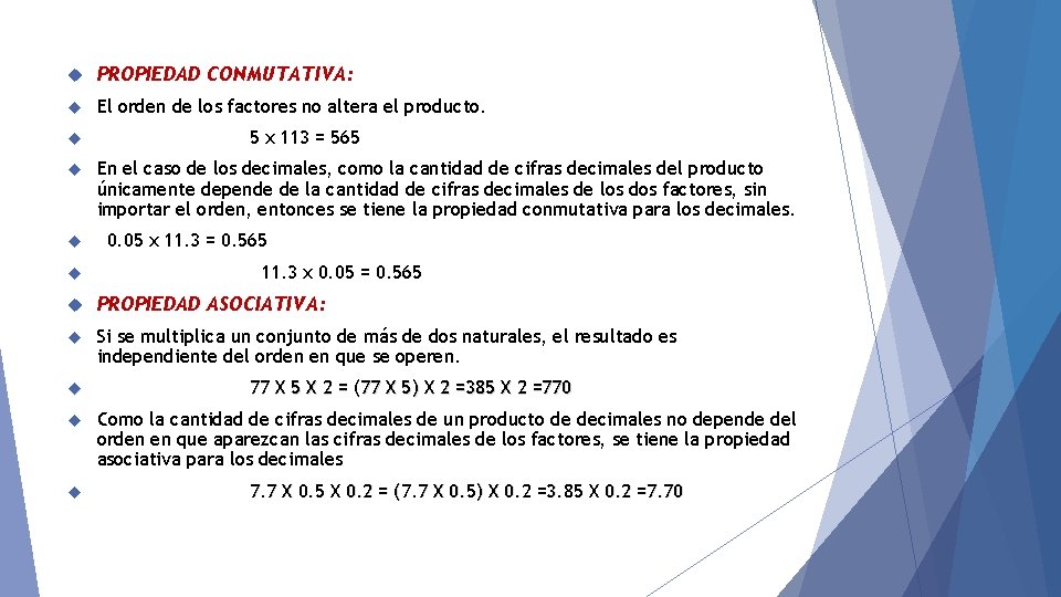  PROPIEDAD CONMUTATIVA: El orden de los factores no altera el producto. 5 x