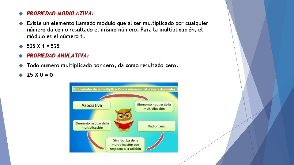  PROPIEDAD MODULATIVA: Existe un elemento llamado módulo que al ser multiplicado por cualquier