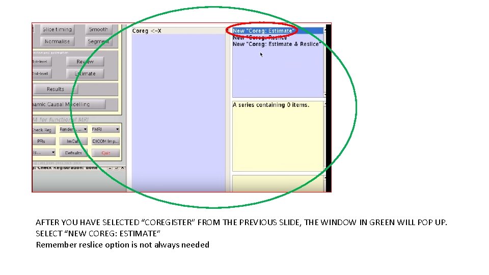 AFTER YOU HAVE SELECTED “COREGISTER” FROM THE PREVIOUS SLIDE, THE WINDOW IN GREEN WILL