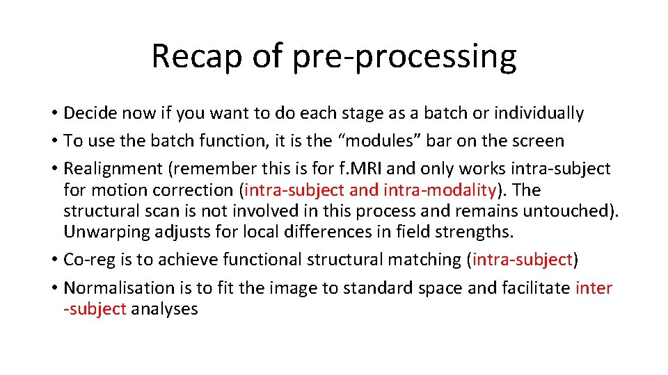 Recap of pre-processing • Decide now if you want to do each stage as