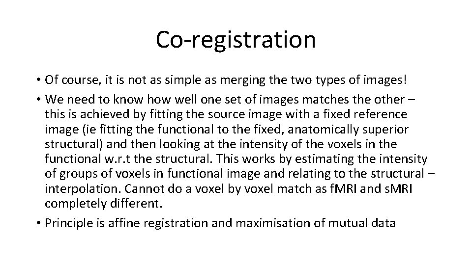 Co-registration • Of course, it is not as simple as merging the two types