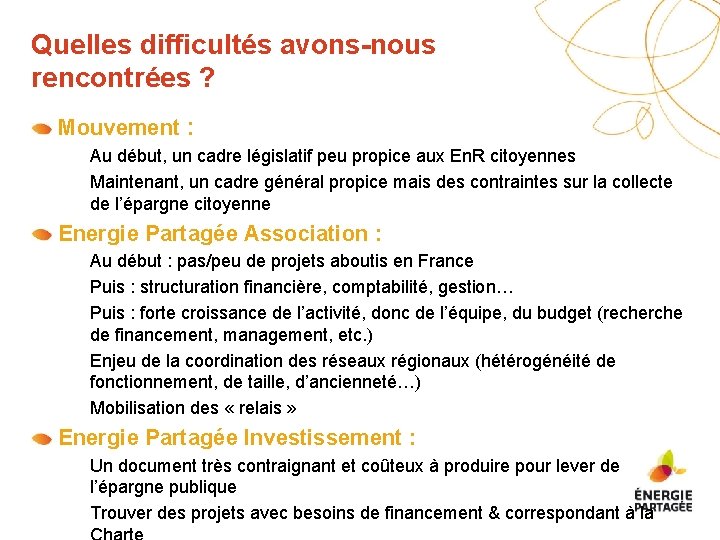 Quelles difficultés avons-nous rencontrées ? Mouvement : – Au début, un cadre législatif peu