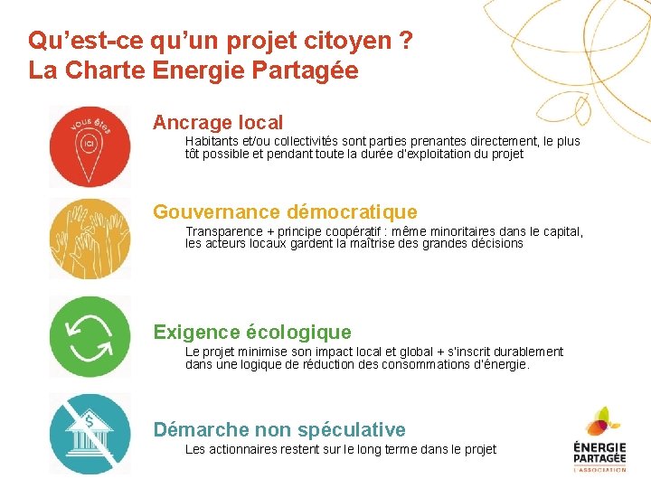 Qu’est-ce qu’un projet citoyen ? La Charte Energie Partagée Ancrage local Habitants et/ou collectivités