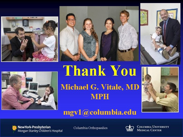 Thank You Michael G. Vitale, MD MPH mgv 1@columbia. edu 