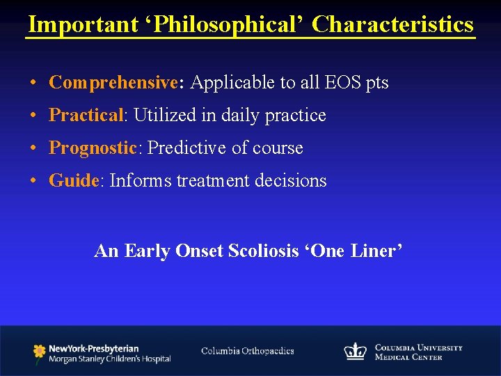 Important ‘Philosophical’ Characteristics • Comprehensive: Applicable to all EOS pts • Practical: Utilized in