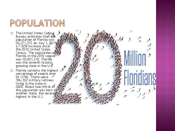 � � The United States Census Bureau estimates that the population of Florida was