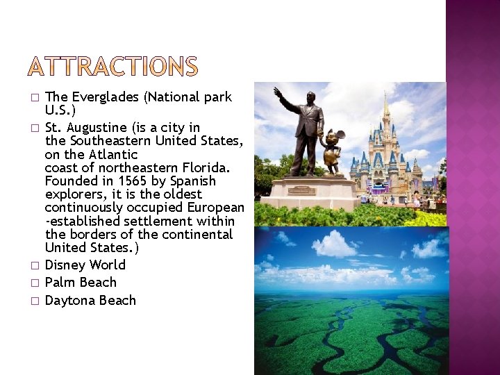 � � � The Everglades (National park U. S. ) St. Augustine (is a