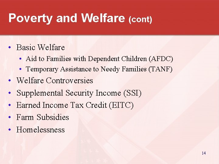 Poverty and Welfare (cont) • Basic Welfare • Aid to Families with Dependent Children