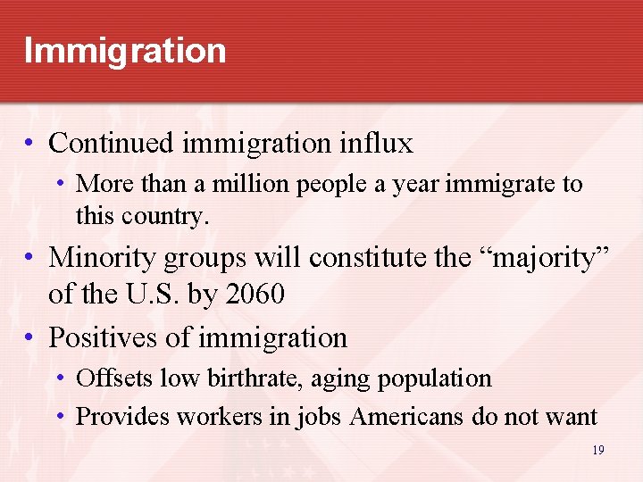 Immigration • Continued immigration influx • More than a million people a year immigrate