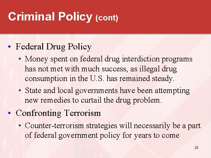 Criminal Policy (cont) • Federal Drug Policy • Money spent on federal drug interdiction