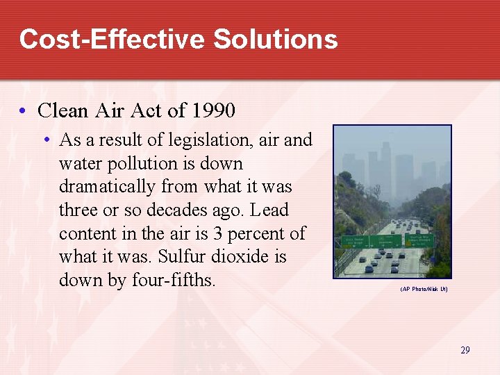 Cost-Effective Solutions • Clean Air Act of 1990 • As a result of legislation,