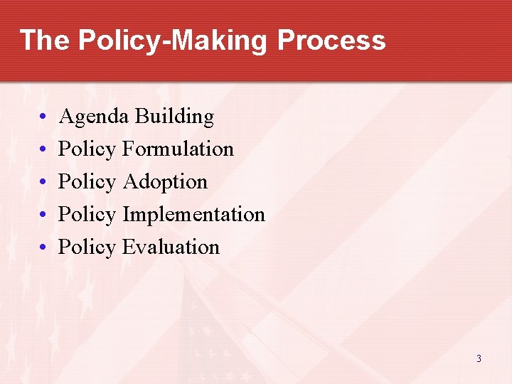 The Policy-Making Process • • • Agenda Building Policy Formulation Policy Adoption Policy Implementation