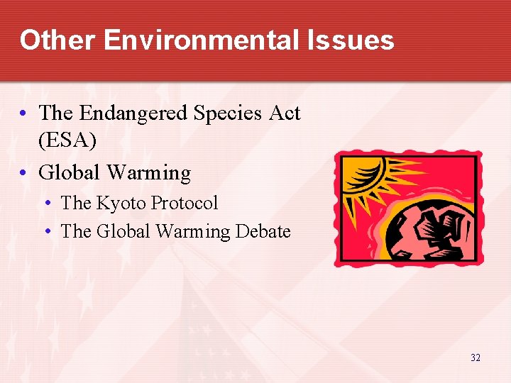 Other Environmental Issues • The Endangered Species Act (ESA) • Global Warming • The