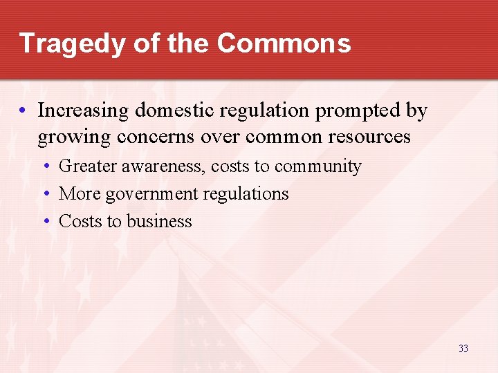 Tragedy of the Commons • Increasing domestic regulation prompted by growing concerns over common