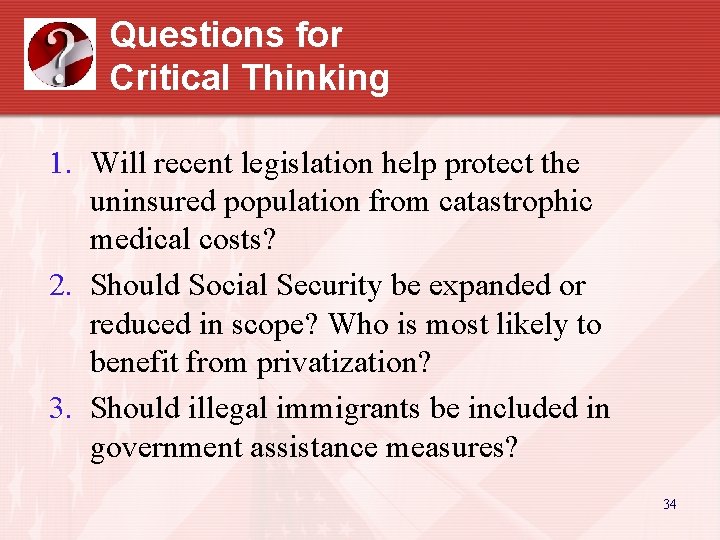 Questions for Critical Thinking 1. Will recent legislation help protect the uninsured population from