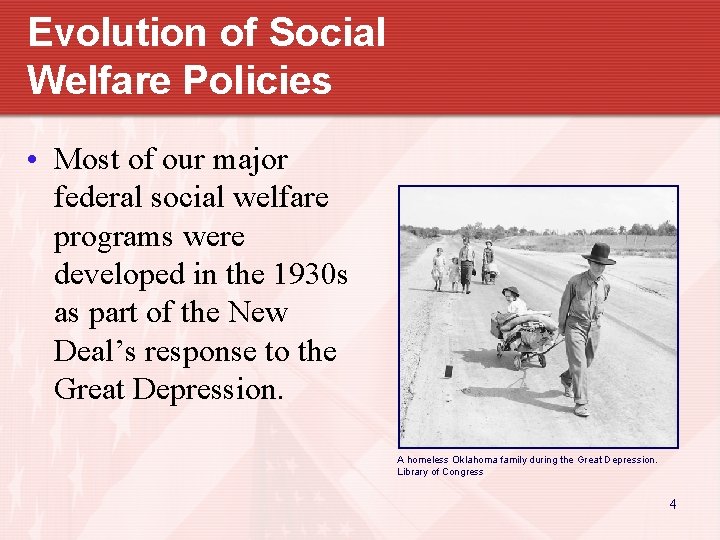 Evolution of Social Welfare Policies • Most of our major federal social welfare programs
