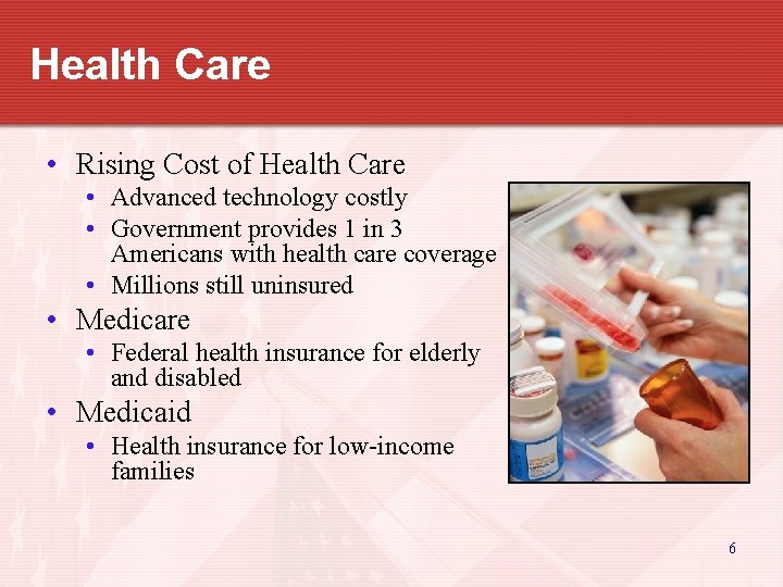 Health Care • Rising Cost of Health Care • Advanced technology costly • Government