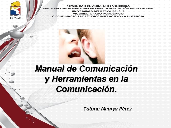 Manual de Comunicación y Herramientas en la Comunicación. Tutora: Maurys Pérez 