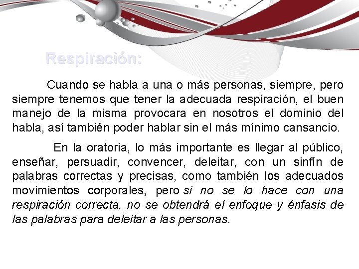 Respiración: Cuando se habla a una o más personas, siempre, pero siempre tenemos que