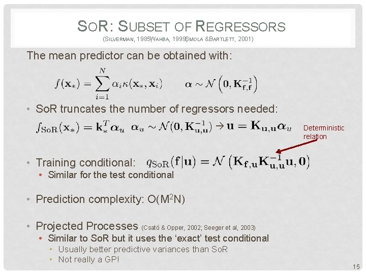 SOR: SUBSET OF REGRESSORS (SILVERMAN, 1985; WAHBA, 1999; SMOLA &BARTLETT, 2001) The mean predictor
