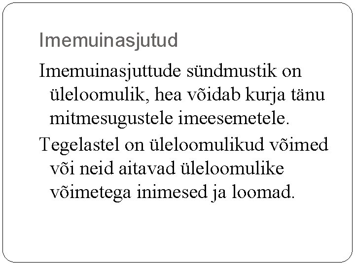 Imemuinasjutud Imemuinasjuttude sündmustik on üleloomulik, hea võidab kurja tänu mitmesugustele imeesemetele. Tegelastel on üleloomulikud Imemuinasjutud Imemuinasjuttude sündmustik on üleloomulik, hea võidab kurja tänu mitmesugustele imeesemetele. Tegelastel on üleloomulikud