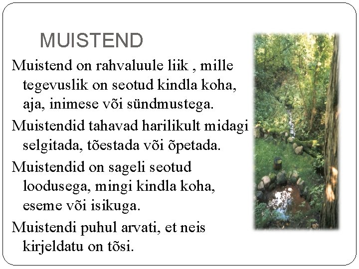 MUISTEND Muistend on rahvaluule liik , mille tegevuslik on seotud kindla koha, aja, inimese MUISTEND Muistend on rahvaluule liik , mille tegevuslik on seotud kindla koha, aja, inimese