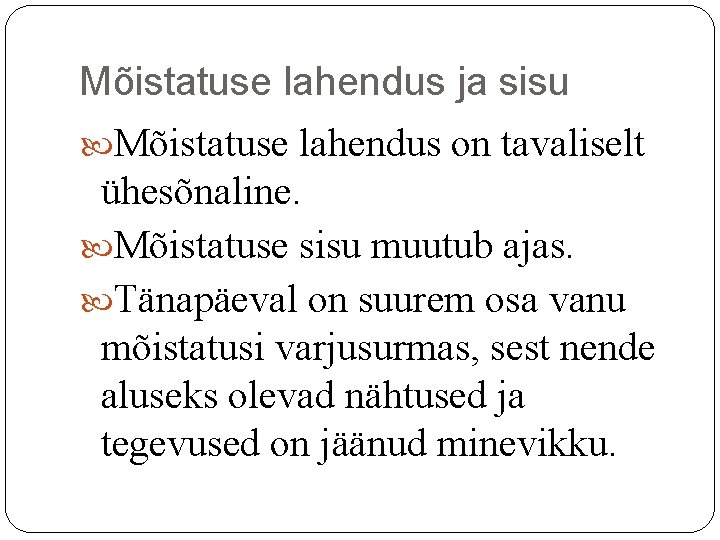 Mõistatuse lahendus ja sisu Mõistatuse lahendus on tavaliselt ühesõnaline. Mõistatuse sisu muutub ajas. Tänapäeval Mõistatuse lahendus ja sisu Mõistatuse lahendus on tavaliselt ühesõnaline. Mõistatuse sisu muutub ajas. Tänapäeval