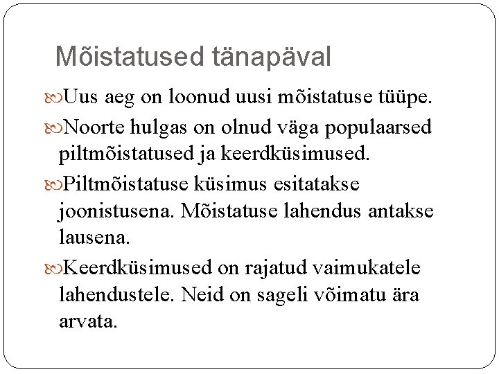 Mõistatused tänapäval Uus aeg on loonud uusi mõistatuse tüüpe. Noorte hulgas on olnud väga Mõistatused tänapäval Uus aeg on loonud uusi mõistatuse tüüpe. Noorte hulgas on olnud väga