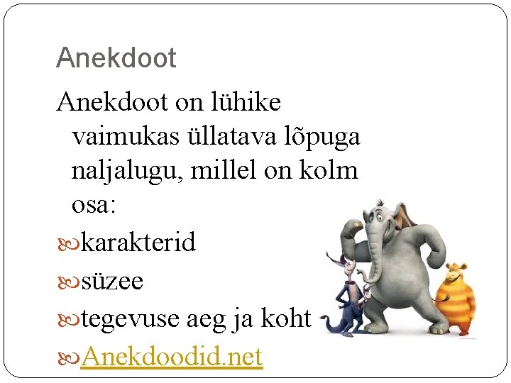 Anekdoot on lühike vaimukas üllatava lõpuga naljalugu, millel on kolm osa: karakterid süzee tegevuse Anekdoot on lühike vaimukas üllatava lõpuga naljalugu, millel on kolm osa: karakterid süzee tegevuse