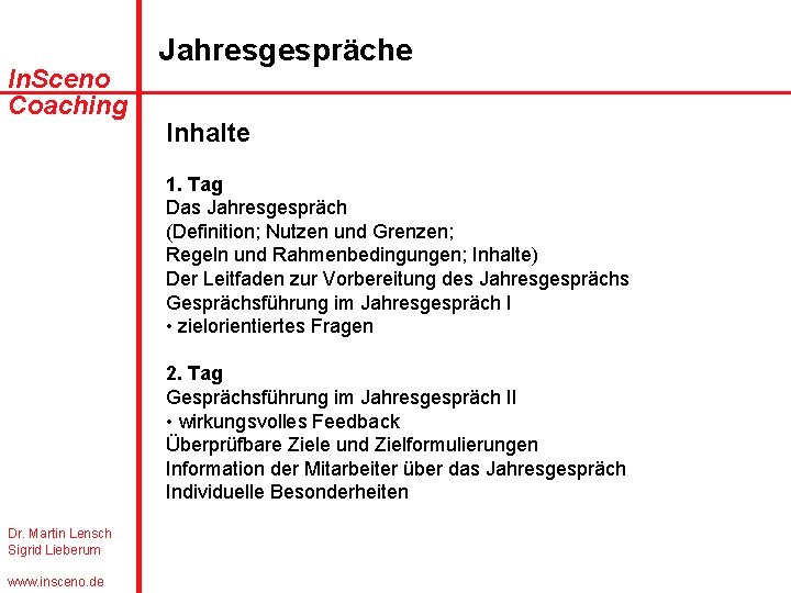 In. Sceno Coaching Jahresgespräche Inhalte 1. Tag Das Jahresgespräch (Definition; Nutzen und Grenzen; Regeln