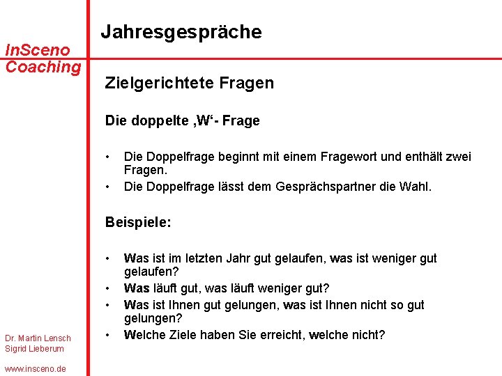 In. Sceno Coaching Jahresgespräche Zielgerichtete Fragen Die doppelte ‚W‘- Frage • • Die Doppelfrage