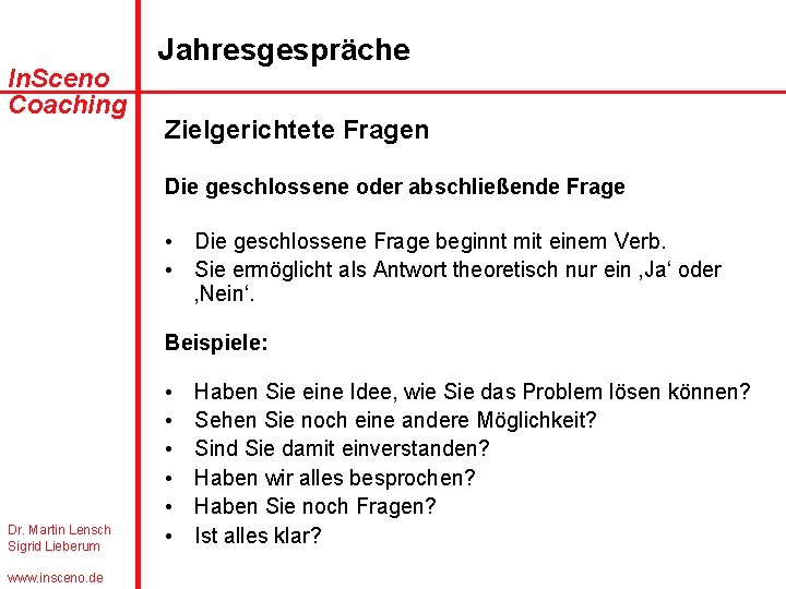 In. Sceno Coaching Jahresgespräche Zielgerichtete Fragen Die geschlossene oder abschließende Frage • Die geschlossene