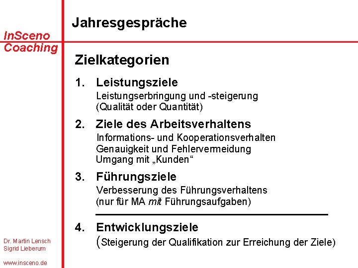 In. Sceno Coaching Jahresgespräche Zielkategorien 1. Leistungsziele Leistungserbringung und -steigerung (Qualität oder Quantität) 2.