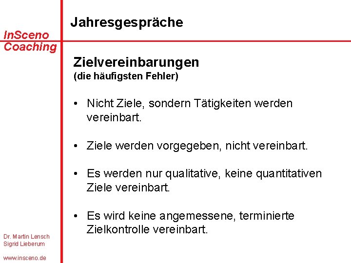 In. Sceno Coaching Jahresgespräche Zielvereinbarungen (die häufigsten Fehler) • Nicht Ziele, sondern Tätigkeiten werden