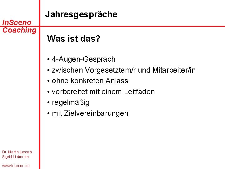 In. Sceno Coaching Jahresgespräche Was ist das? • 4 -Augen-Gespräch • zwischen Vorgesetztem/r und