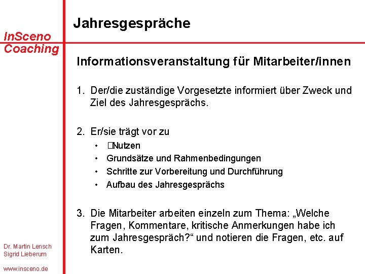 In. Sceno Coaching Jahresgespräche Informationsveranstaltung für Mitarbeiter/innen 1. Der/die zuständige Vorgesetzte informiert über Zweck