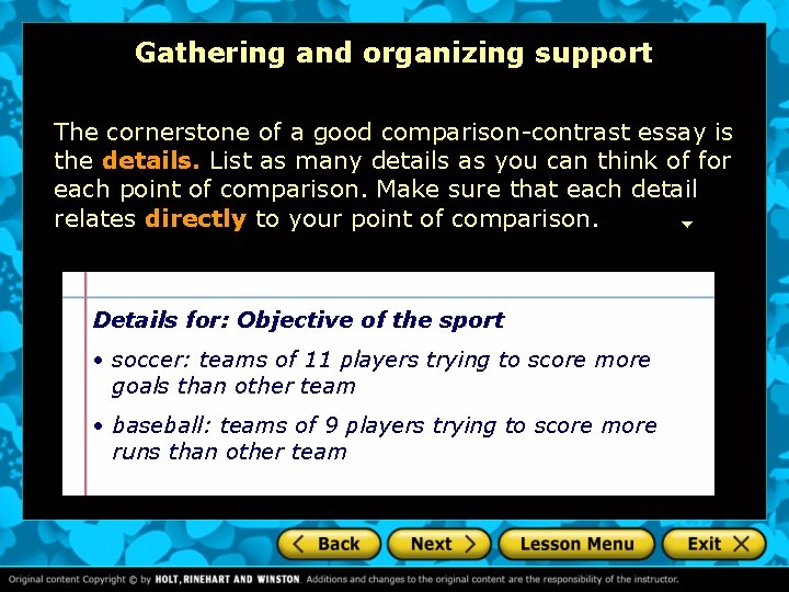 Gathering and organizing support The cornerstone of a good comparison-contrast essay is the details.