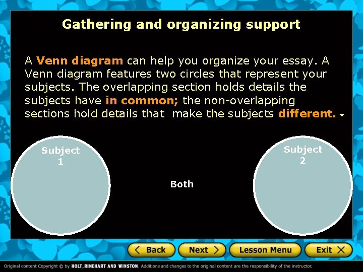 Gathering and organizing support A Venn diagram can help you organize your essay. A