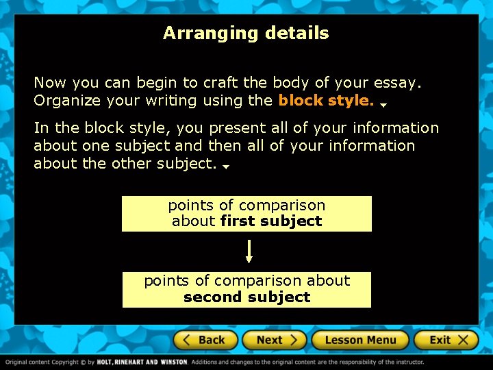 Arranging details Now you can begin to craft the body of your essay. Organize