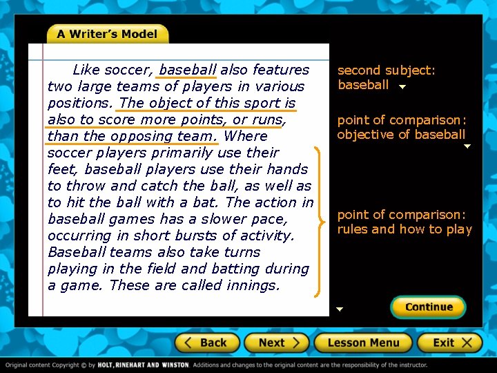 Like soccer, baseball also features two large teams of players in various positions. The