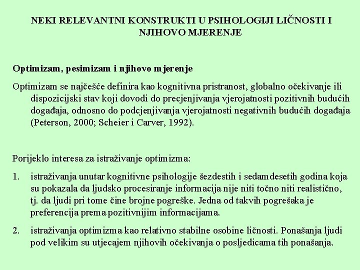 NEKI RELEVANTNI KONSTRUKTI U PSIHOLOGIJI LIČNOSTI I NJIHOVO MJERENJE Optimizam, pesimizam i njihovo mjerenje