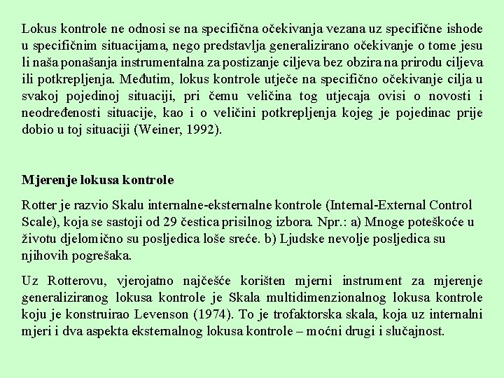 Lokus kontrole ne odnosi se na specifična očekivanja vezana uz specifične ishode u specifičnim