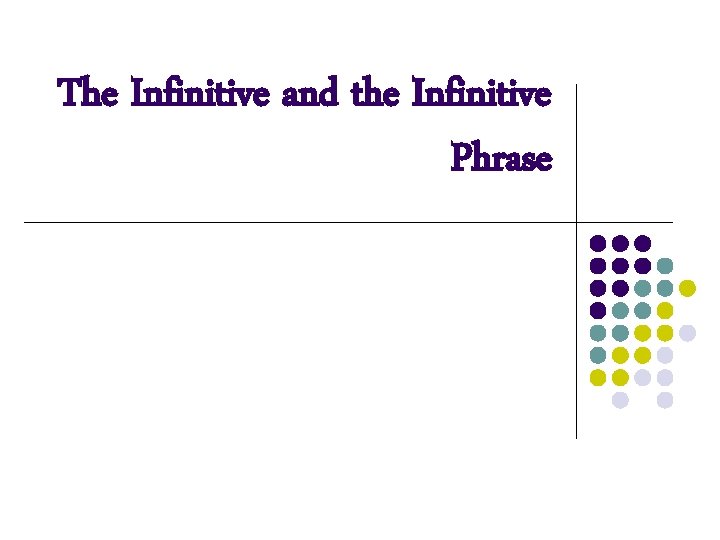 The Infinitive and the Infinitive Phrase 