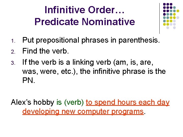 Infinitive Order… Predicate Nominative 1. 2. 3. Put prepositional phrases in parenthesis. Find the