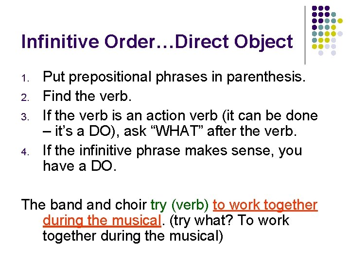 Infinitive Order…Direct Object 1. 2. 3. 4. Put prepositional phrases in parenthesis. Find the