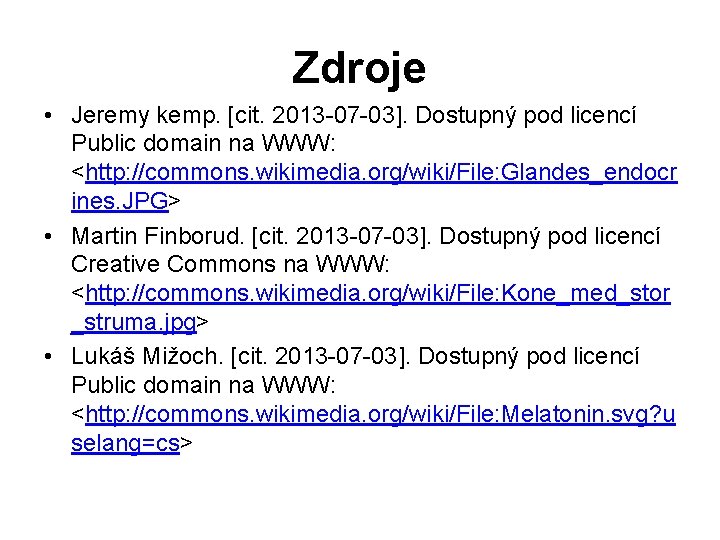 Zdroje • Jeremy kemp. [cit. 2013 -07 -03]. Dostupný pod licencí Public domain na